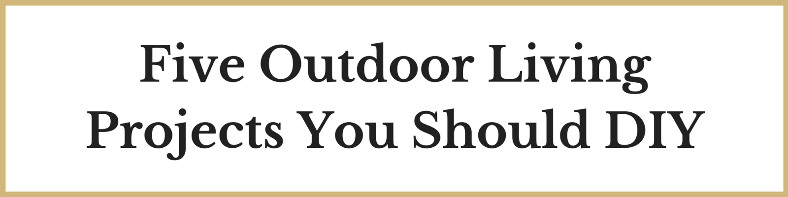5 Outdoor living project You should DIY